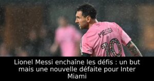 Lionel Messi enchaîne les défis : un but mais une nouvelle défaite pour Inter Miami