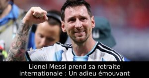 Lionel Messi prend sa retraite internationale : Un adieu émouvant