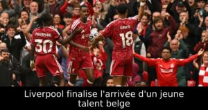 Liverpool finalise l&rsquo;arrivée d&rsquo;un jeune talent belge
