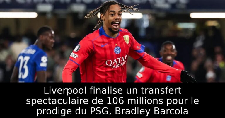Liverpool finalise un transfert spectaculaire de 106 millions pour le prodige du PSG, Bradley Barcola
