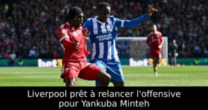 Liverpool prêt à relancer l&rsquo;offensive pour Yankuba Minteh