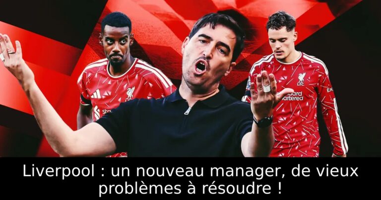 Liverpool : un nouveau manager, de vieux problèmes à résoudre !