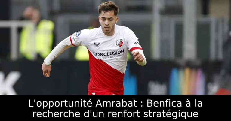L'opportunité Amrabat : Benfica à la recherche d'un renfort stratégique