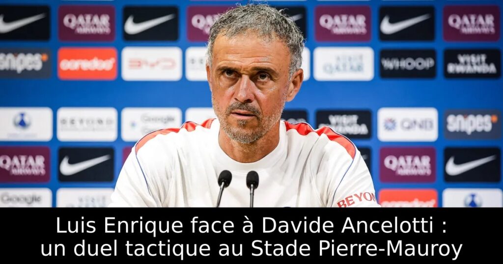 Luis Enrique face à Davide Ancelotti : un duel tactique au Stade Pierre-Mauroy