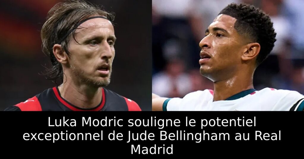 Luka Modric souligne le potentiel exceptionnel de Jude Bellingham au Real Madrid