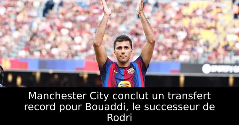 Manchester City conclut un transfert record pour Bouaddi, le successeur de Rodri