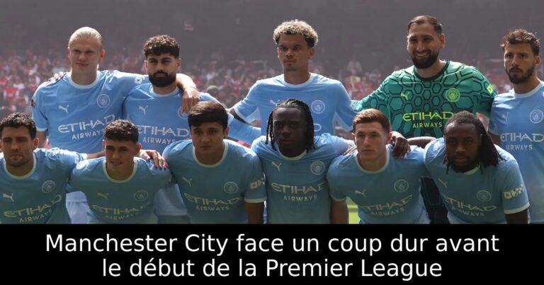 Manchester City face un coup dur avant le début de la Premier League