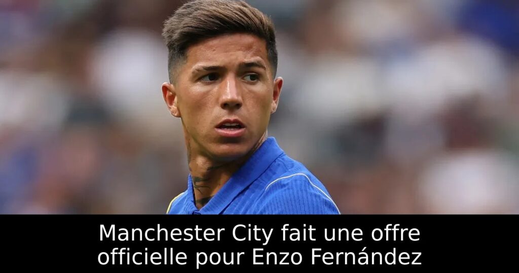 Manchester City fait une offre officielle pour Enzo Fernández