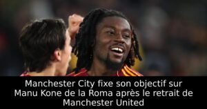 Manchester City fixe son objectif sur Manu Kone de la Roma après le retrait de Manchester United