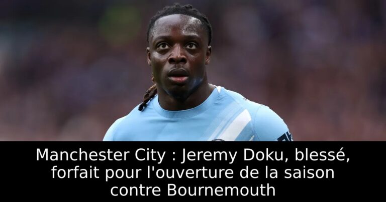 Manchester City : Jeremy Doku, blessé, forfait pour l'ouverture de la saison contre Bournemouth