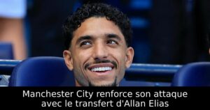 Manchester City renforce son attaque avec le transfert d&rsquo;Allan Elias
