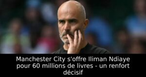 Manchester City s&rsquo;offre Iliman Ndiaye pour 60 millions de livres – un renfort décisif