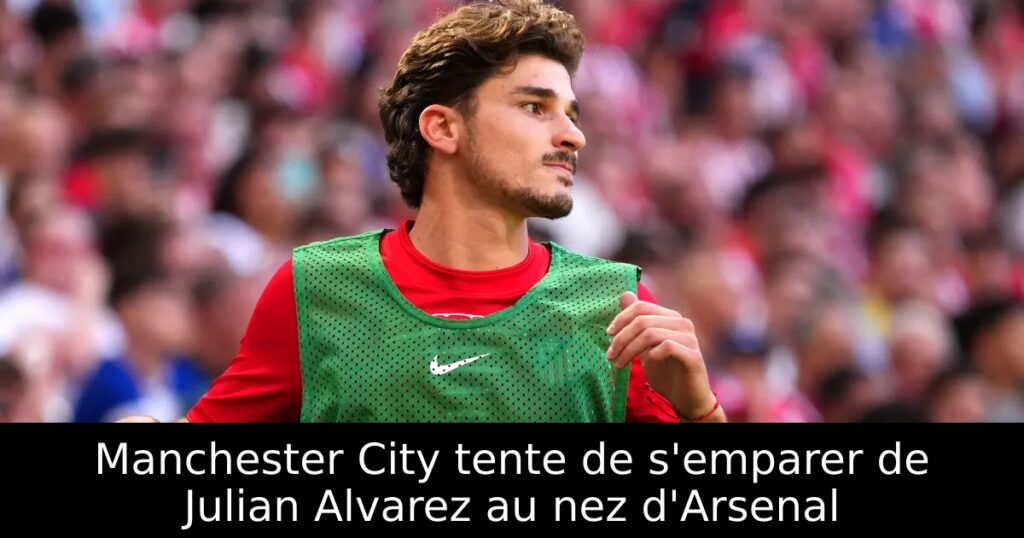 Manchester City tente de s’emparer de Julian Alvarez au nez d&rsquo;Arsenal