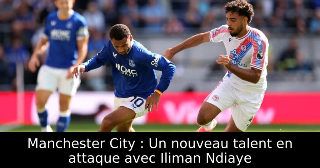 Manchester City : Un nouveau talent en attaque avec Iliman Ndiaye