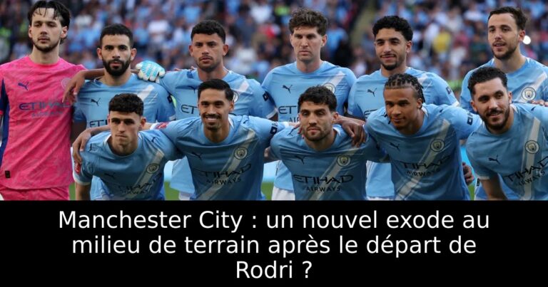 Manchester City : un nouvel exode au milieu de terrain après le départ de Rodri ?