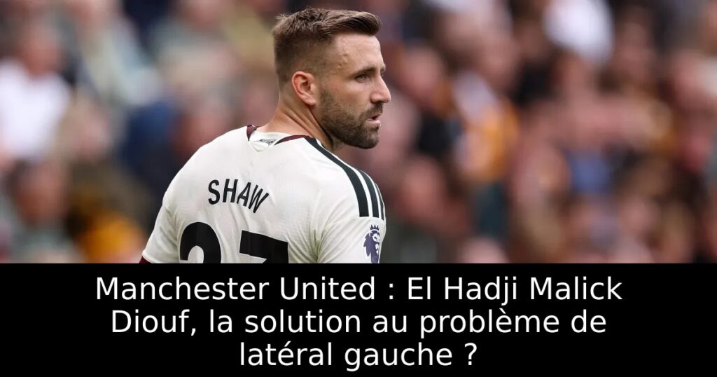 Manchester United : El Hadji Malick Diouf, la solution au problème de latéral gauche ?