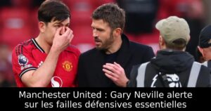 Manchester United : Gary Neville alerte sur les failles défensives essentielles