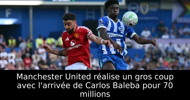 Manchester United réalise un gros coup avec l'arrivée de Carlos Baleba pour 70 millions