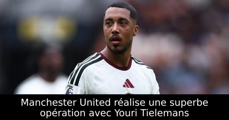 Manchester United réalise une superbe opération avec Youri Tielemans