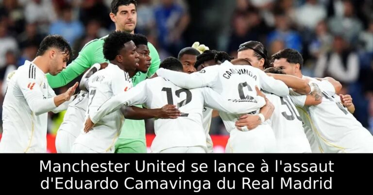 Manchester United se lance à l'assaut d'Eduardo Camavinga du Real Madrid