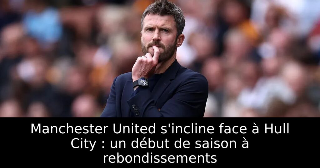 Manchester United s&rsquo;incline face à Hull City : un début de saison à rebondissements