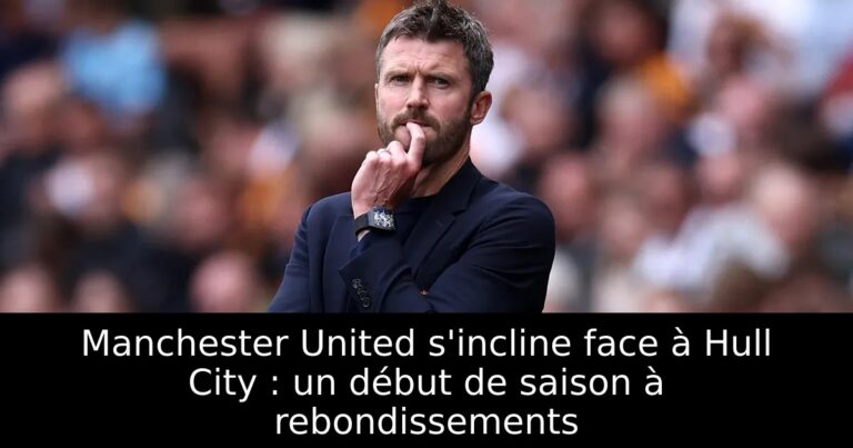 Manchester United s'incline face à Hull City : un début de saison à rebondissements