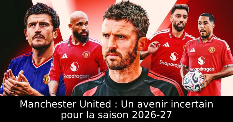 Manchester United : Un avenir incertain pour la saison 2026-27
