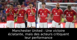 Manchester United : Une victoire éclatante, mais des acteurs critiquent leur performance