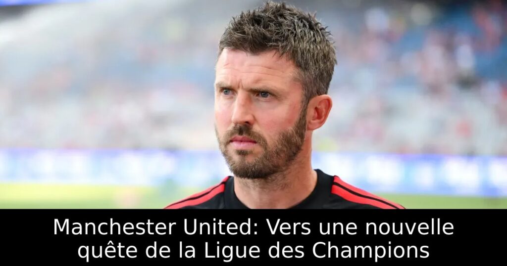 Manchester United: Vers une nouvelle quête de la Ligue des Champions
