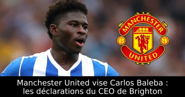 Manchester United vise Carlos Baleba : les déclarations du CEO de Brighton