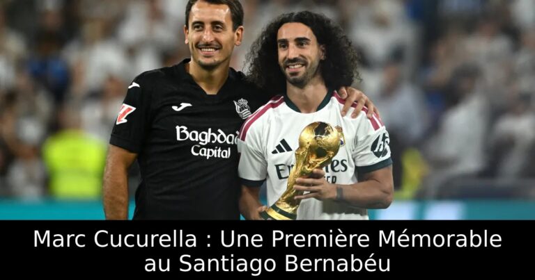 Marc Cucurella : Une Première Mémorable au Santiago Bernabéu