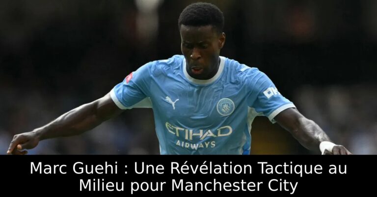 Marc Guehi : Une Révélation Tactique au Milieu pour Manchester City