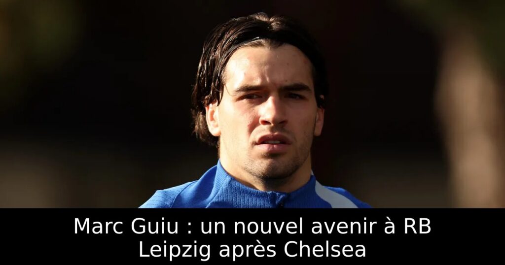 Marc Guiu : un nouvel avenir à RB Leipzig après Chelsea
