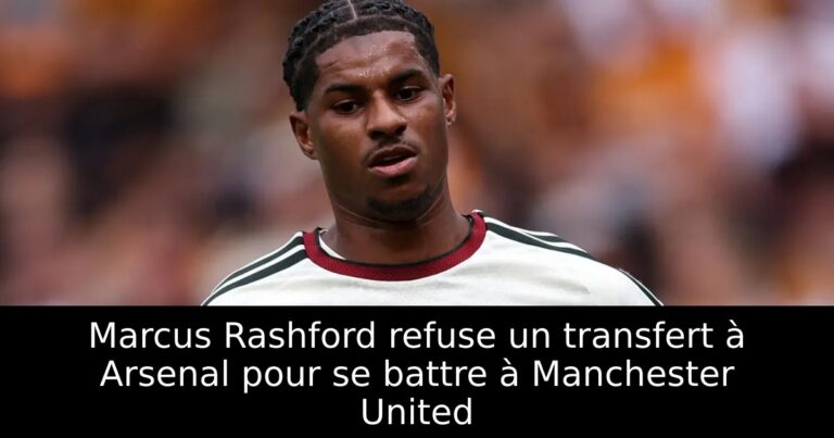 Marcus Rashford refuse un transfert à Arsenal pour se battre à Manchester United