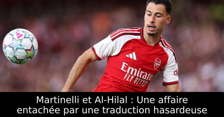 Martinelli et Al-Hilal : Une affaire entachée par une traduction hasardeuse