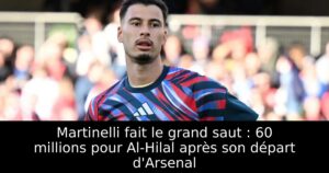 Martinelli fait le grand saut : 60 millions pour Al-Hilal après son départ d&rsquo;Arsenal