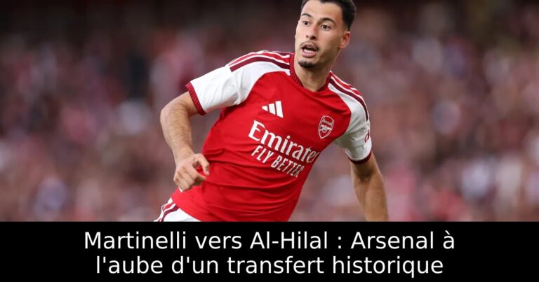 Martinelli vers Al-Hilal : Arsenal à l'aube d'un transfert historique