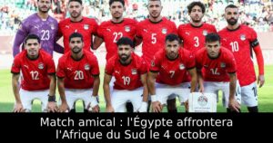 Match amical : l&rsquo;Égypte affrontera l&rsquo;Afrique du Sud le 4 octobre