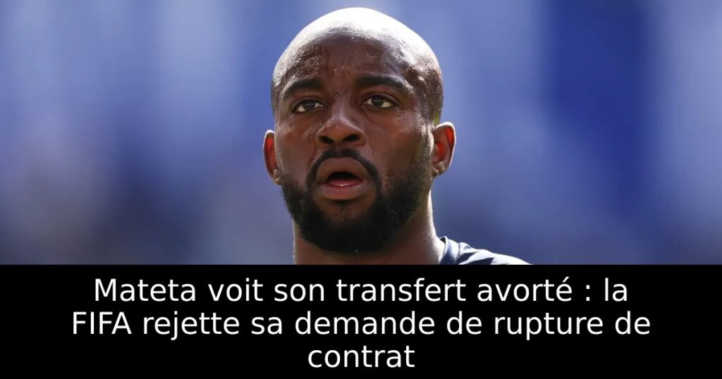 Mateta voit son transfert avorté : la FIFA rejette sa demande de rupture de contrat