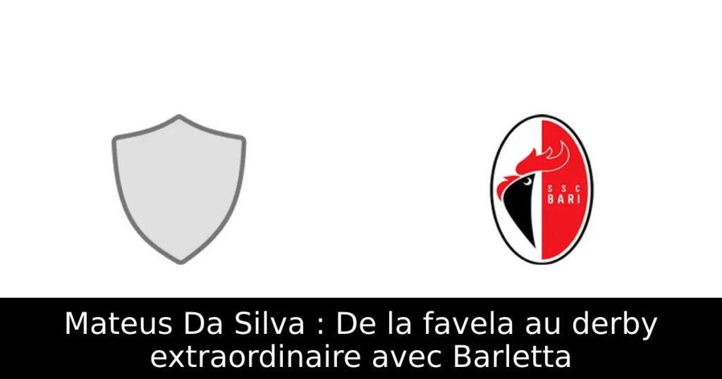 Mateus Da Silva : De la favela au derby extraordinaire avec Barletta