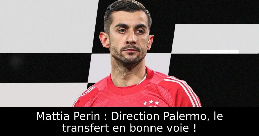 Mattia Perin : Direction Palermo, le transfert en bonne voie !