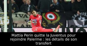 Mattia Perin quitte la Juventus pour rejoindre Palerme : les détails de son transfert