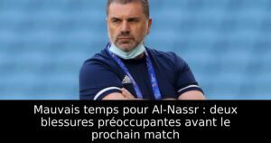 Mauvais temps pour Al-Nassr : deux blessures préoccupantes avant le prochain match