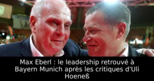 Max Eberl : le leadership retrouvé à Bayern Munich après les critiques d&rsquo;Uli Hoeneß