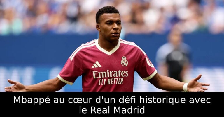 Mbappé au cœur d'un défi historique avec le Real Madrid