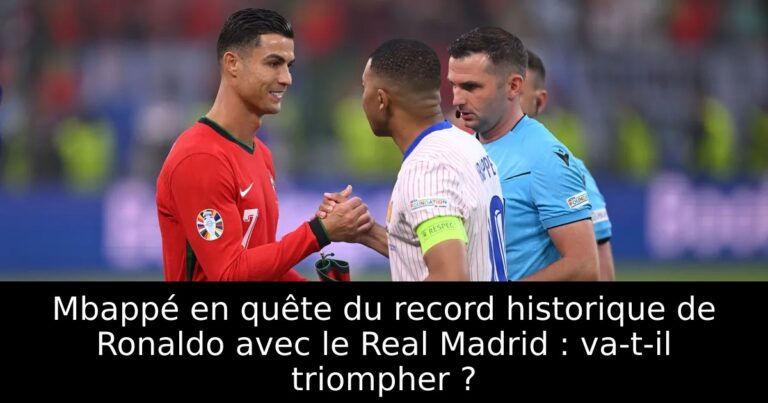 Mbappé en quête du record historique de Ronaldo avec le Real Madrid : va-t-il triompher ?