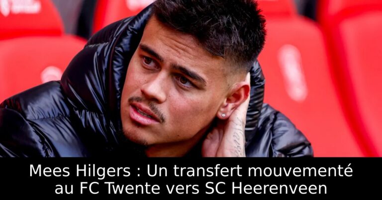 Mees Hilgers : Un transfert mouvementé au FC Twente vers SC Heerenveen
