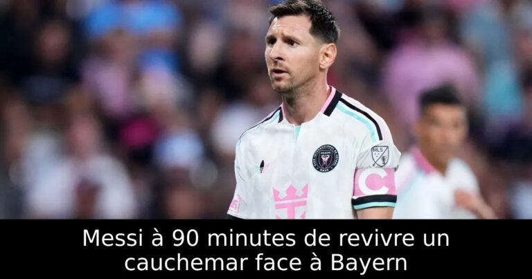 Messi à 90 minutes de revivre un cauchemar face à Bayern