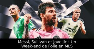 Messi, Sullivan et Joveljic : Un Week-end de Folie en MLS