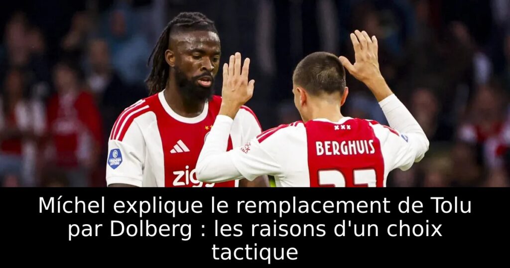 Míchel explique le remplacement de Tolu par Dolberg : les raisons d&rsquo;un choix tactique